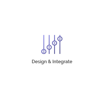 Design and integrate.